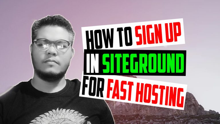 How to Sign Up in SiteGround for Fast Hosting – 2019