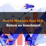 How to Measure Your SEO Return on Investment