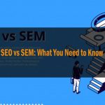 SEO vs SEM What You Need to Know 1