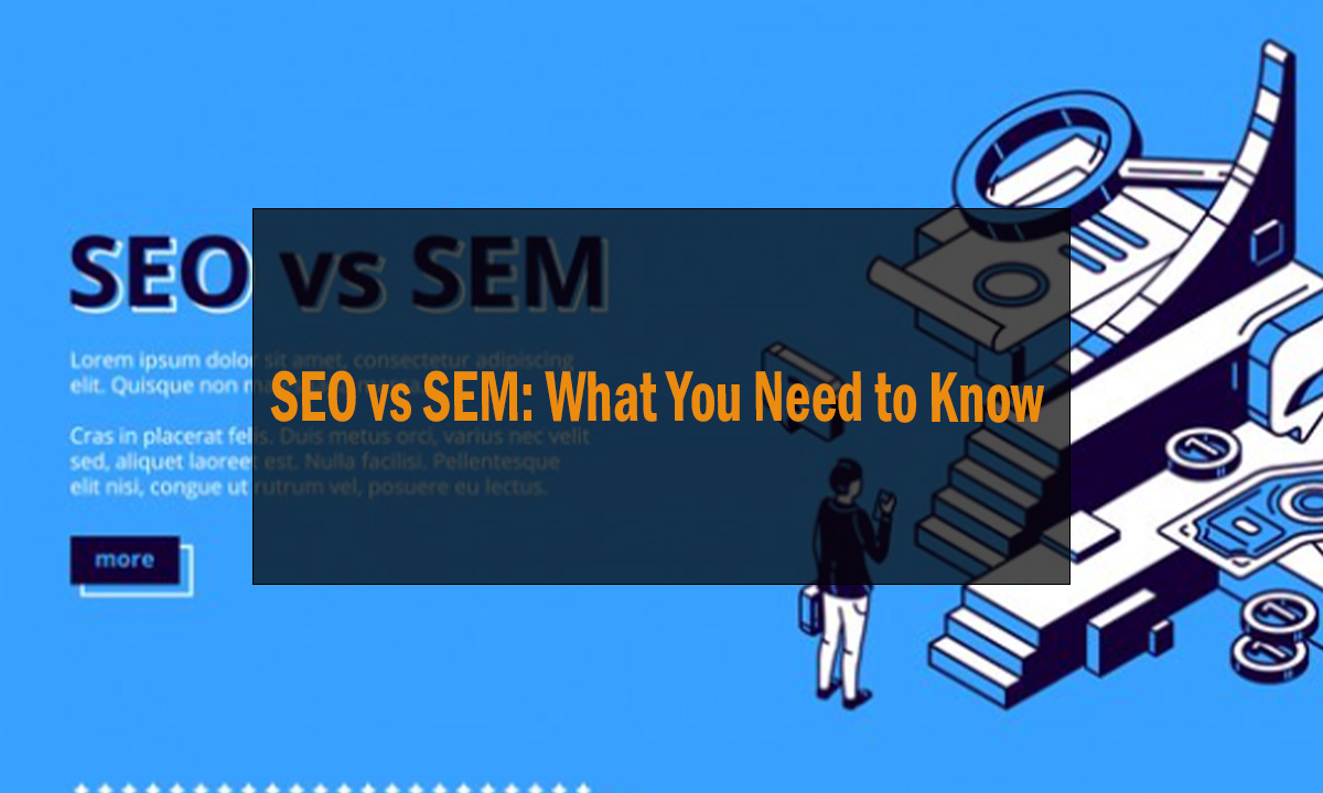 SEO vs SEM What You Need to Know 1