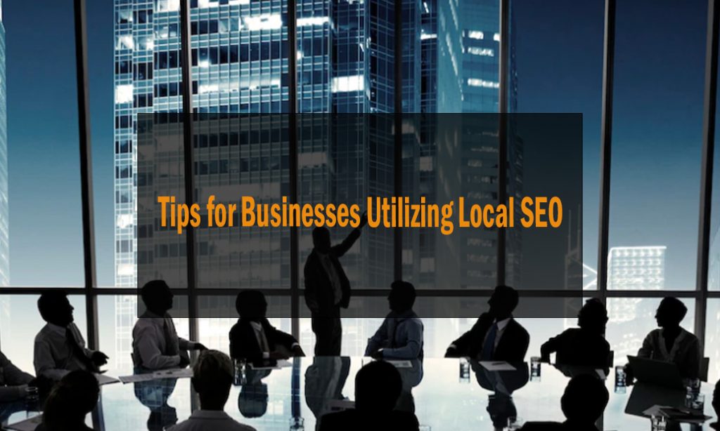 Tips for Businesses Utilizing Local SEO