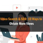 Video Search SEO 10 Ways to Obtain More Views