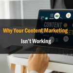 Why Your Content Marketing Isnt Working