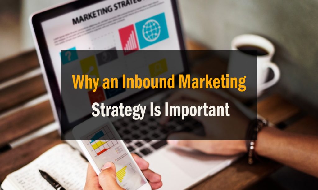 Why an Inbound Marketing Strategy Is Important