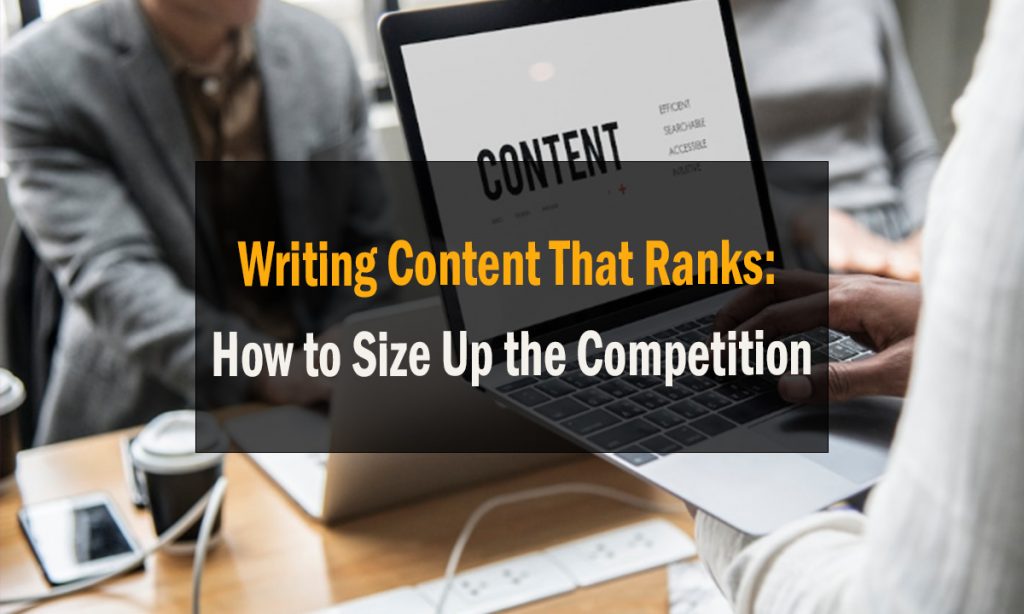 Writing Content That Ranks: How to Size Up the Competition
