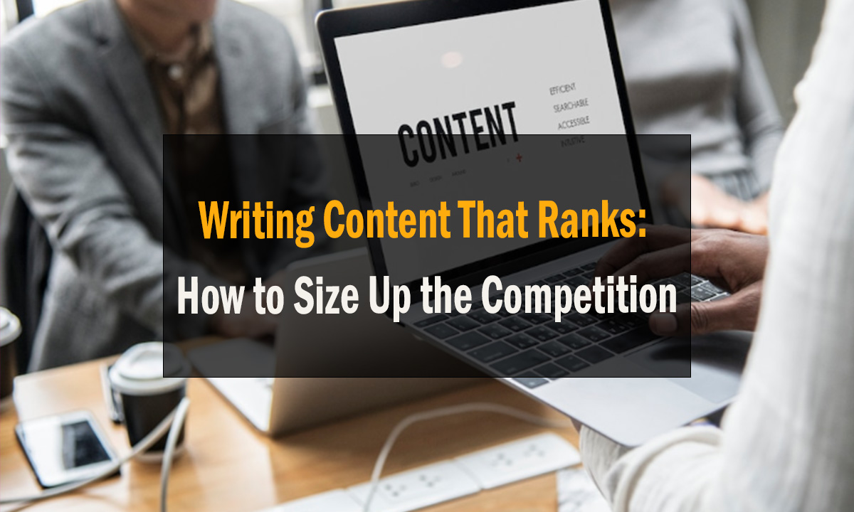 Writing Content That Ranks How to Size Up the Competition