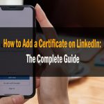 How to Add a Certificate on LinkedIn The Complete Guide