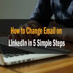 How to Change Email on LinkedIn in 5 Simple Steps