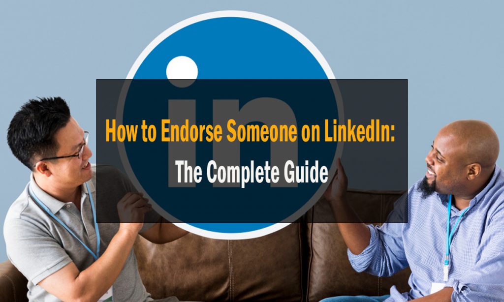 How to Endorse Someone on LinkedIn The Complete Guide
