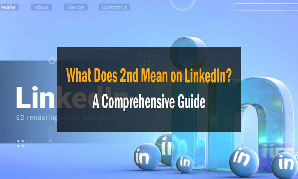 What Does 2nd Mean on LinkedIn? A Comprehensive Guide