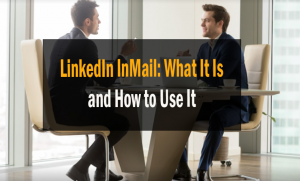 LinkedIn InMail: What It Is and How to Use It 23