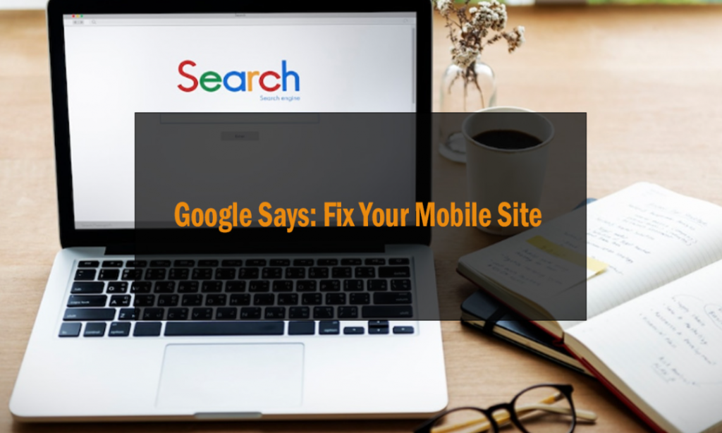 Google Says: Fix Your Mobile Site 1