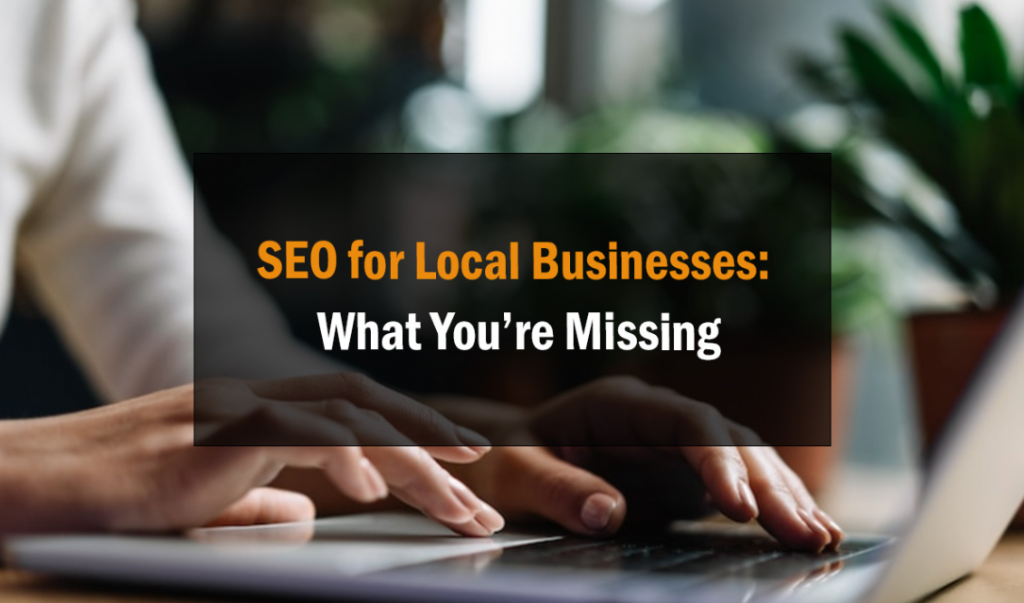 SEO for Local Businesses: What You’re Missing 6