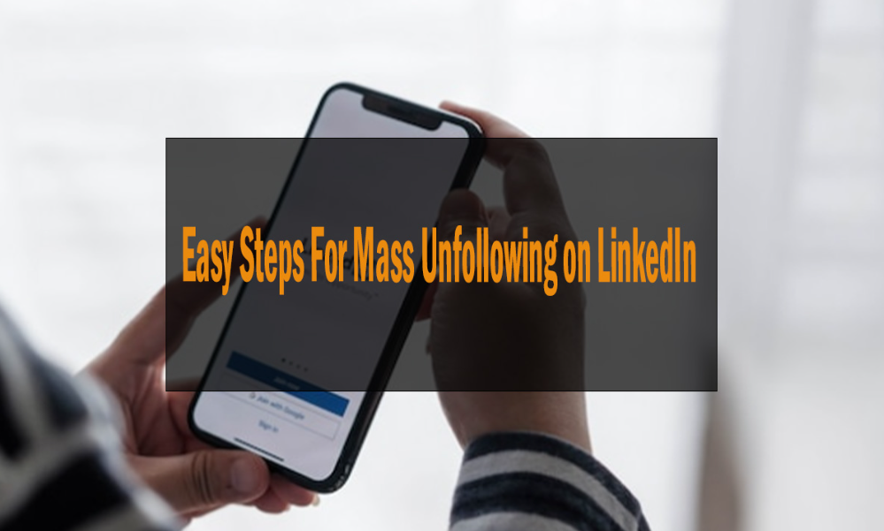 Easy Steps For Mass Unfollowing on LinkedIn 1