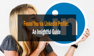 Found You via LinkedIn Profile: An Insightful Guide 7