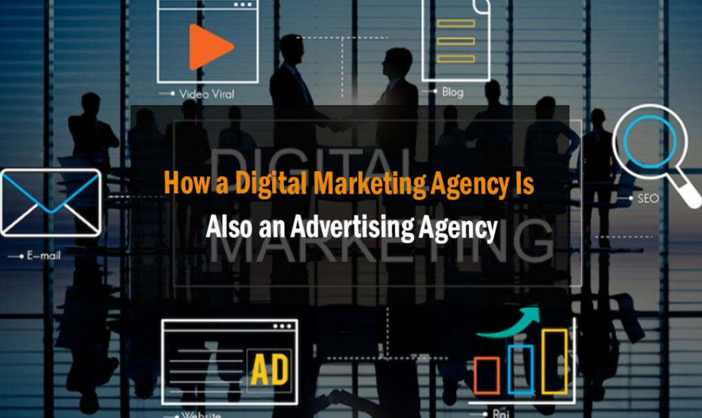 How a Digital Marketing Agency Is Also an Advertising Agency 1