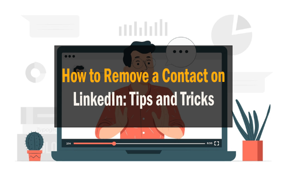 How to Remove a Contact on LinkedIn: Tips and Tricks 1