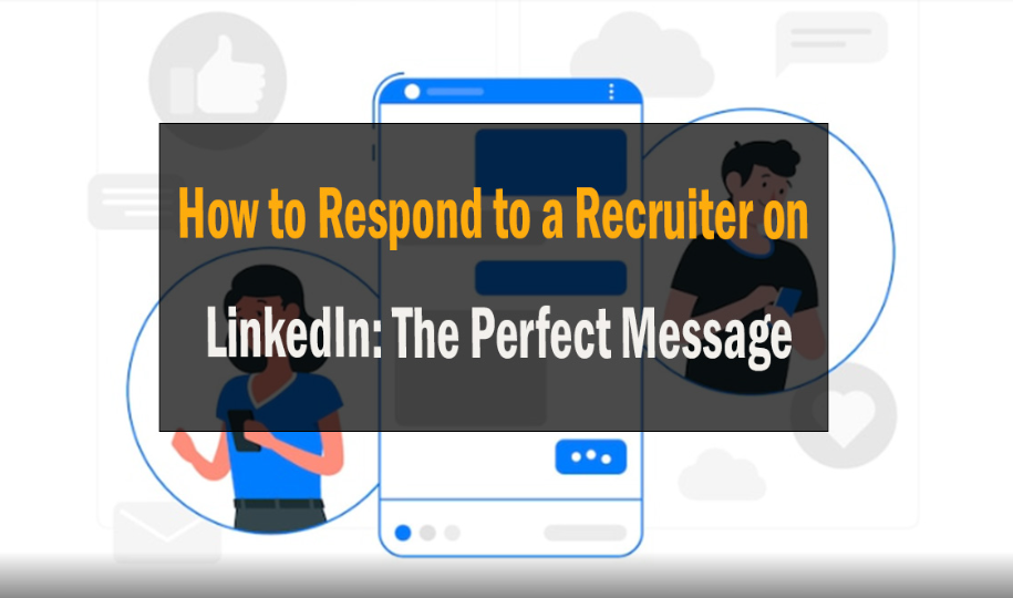 How to Respond to a Recruiter on LinkedIn: The Perfect Message 31