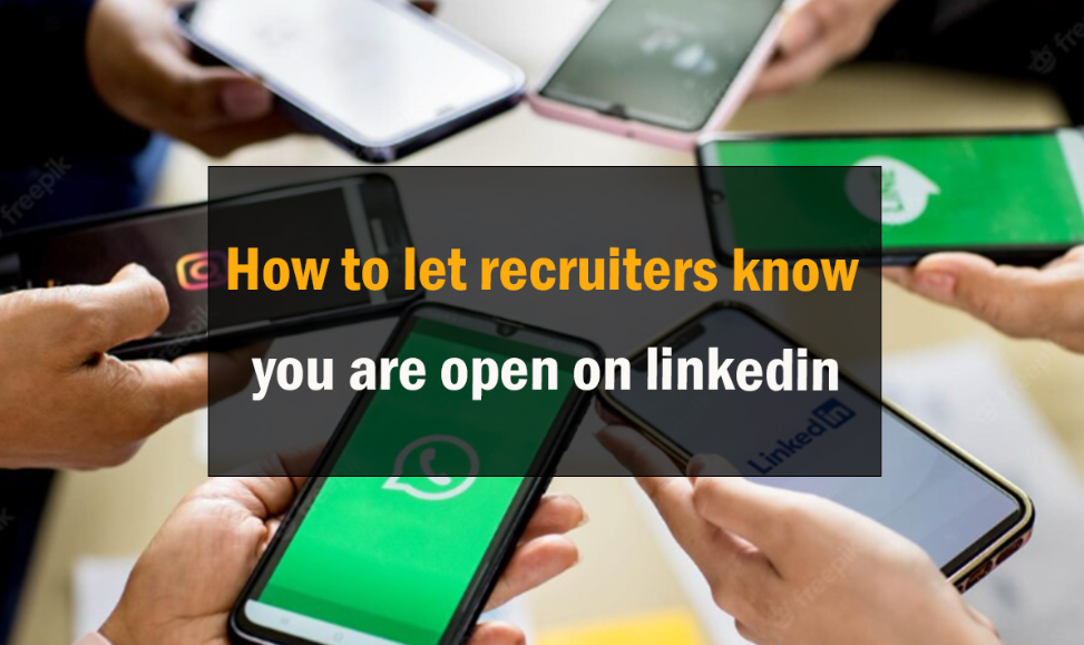 How to let recruiters know you are open on Linkedin 1