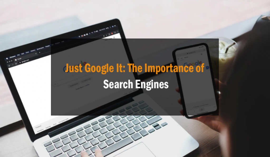 Just Google It: The Importance of Search Engines 23