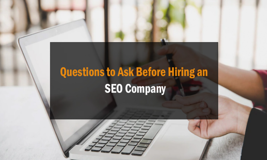 Questions to Ask Before Hiring an SEO Company 10