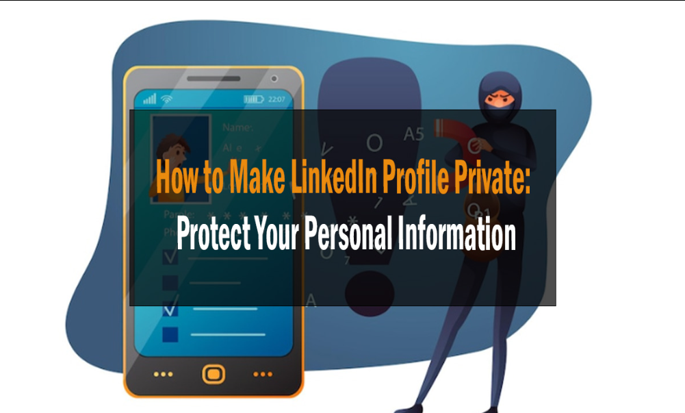 How to Make LinkedIn Profile Private: Protect Your Personal Information 1