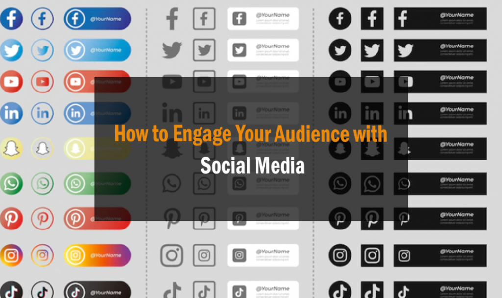 How to Engage Your Audience with Social Media 1