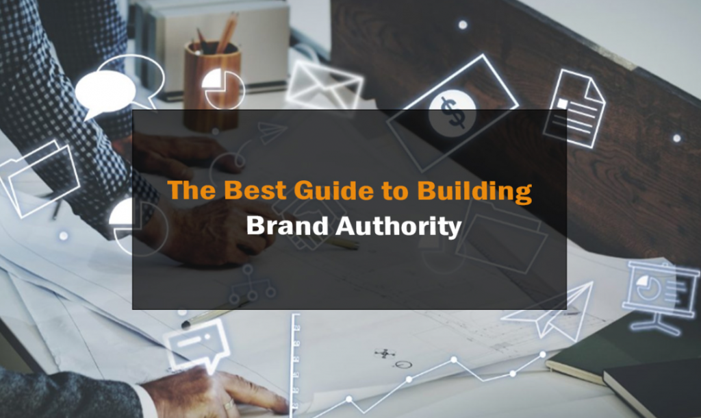 The Best Guide to Building Brand Authority 1