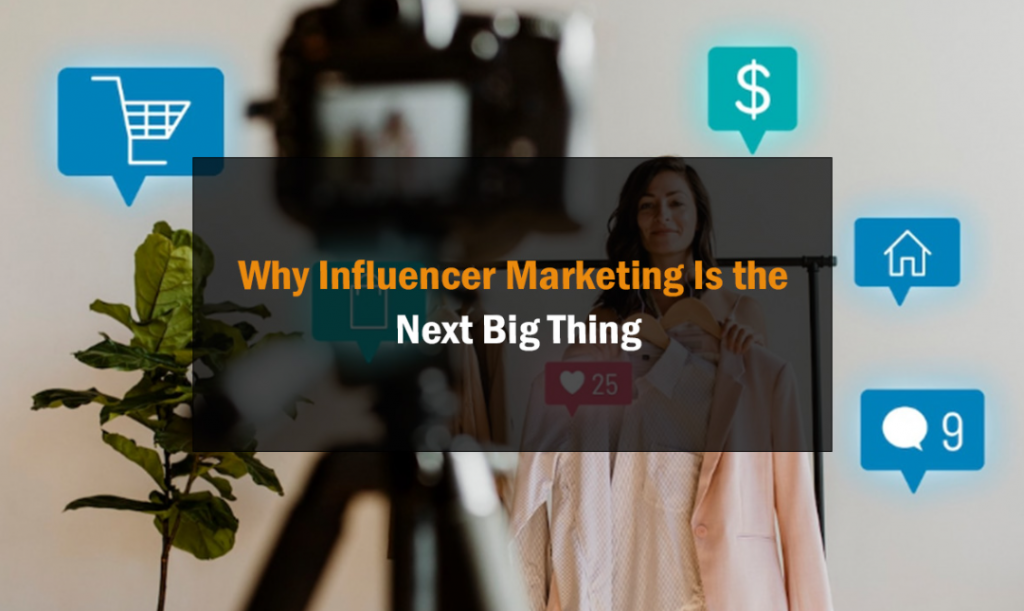 Why Influencer Marketing Is the Next Big Thing 27