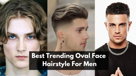 Best Trending Oval Face Hairstyle For Men 20