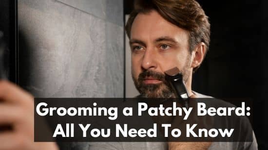 Grooming a Patchy Beard: All You Need To Know 15