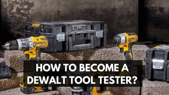 How to Become a DeWalt Tool Tester? Unlock Quality Assurance Opportunities 13