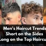 Men's Haircut Trends: Short on the Sides Long on the Top Haircuts