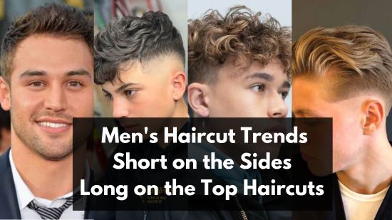 Men's Haircut Trends: Short on the Sides Long on the Top Haircuts