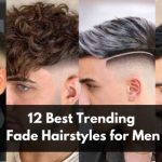 12 Best Trending Fade Hairstyles for Men