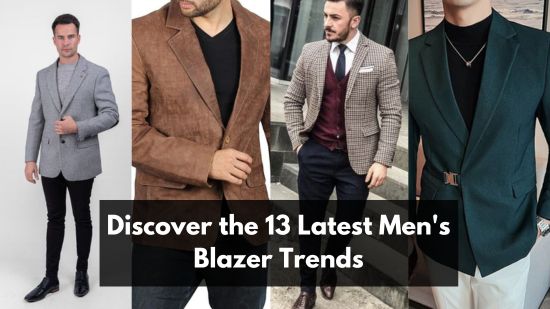 Discover the 13 Latest Men's Blazer Trends