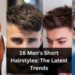 16 Men's Short Hairstyles: The Latest Trends