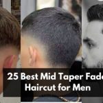 25 Best Mid Taper Fade Haircut for Men 2024