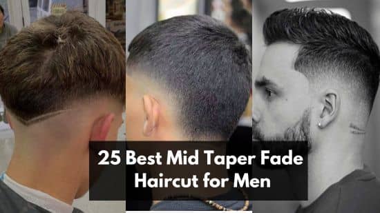 25 Best Mid Taper Fade Haircut for Men 2024