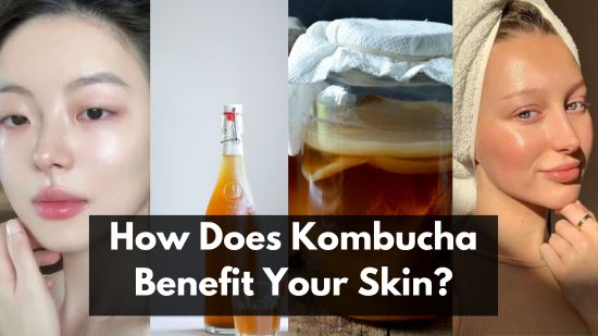 How Does Kombucha Benefit Your Skin? 3