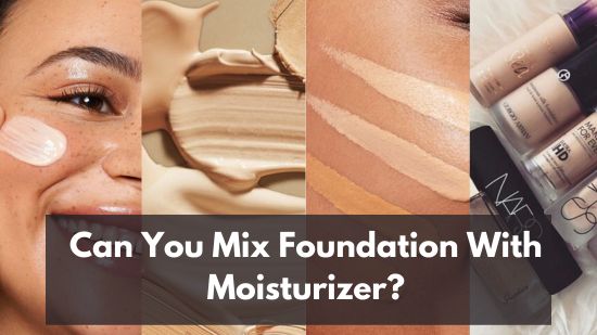 Can You Mix Foundation With Moisturizer? Achieve Flawless Skin 30