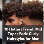 Top 10 Hottest Trend: Mid Taper Fade Curly Hairstyles for Men
