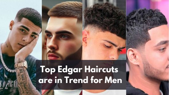 Top Edgar Haircuts are in Trend for Men in 2024