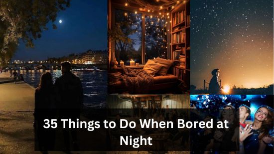 35 Things to Do When Bored at Night 25