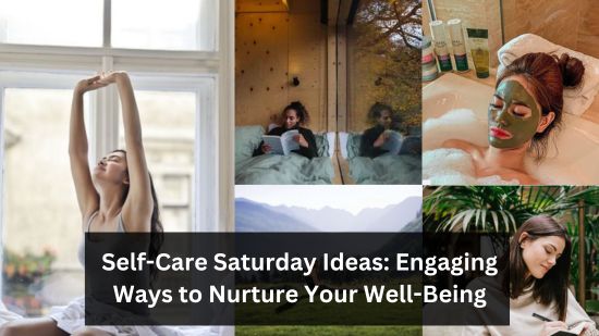 Self-Care Saturday Ideas: 18 Engaging Ways to Nurture Your Well-Being 2