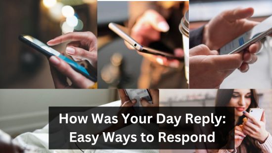 How Was Your Day Reply: Easy Ways to Respond 1