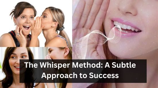 The Whisper Method: A Subtle Approach to Success 1