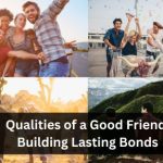 Qualities of a Good Friend: Building Lasting Bonds 13