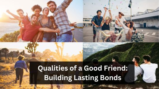 Qualities of a Good Friend: Building Lasting Bonds 3