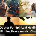 Quotes For Spiritual Healing: Finding Peace Amidst Chaos 13
